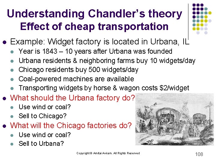 Understanding Chandler’s theory Effect of cheap transportation l Example: Widget factory is located in