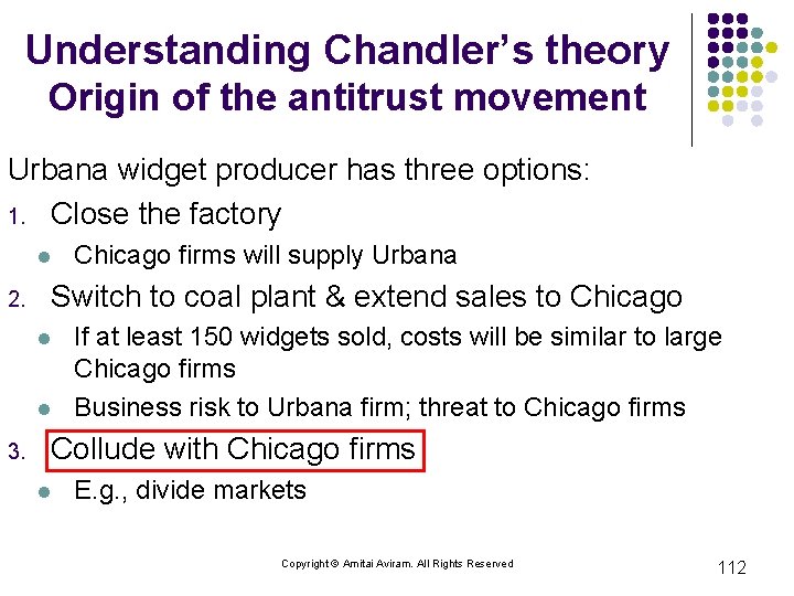 Understanding Chandler’s theory Origin of the antitrust movement Urbana widget producer has three options: