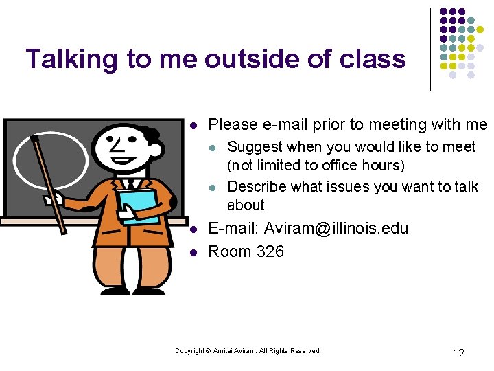 Talking to me outside of class l Please e-mail prior to meeting with me