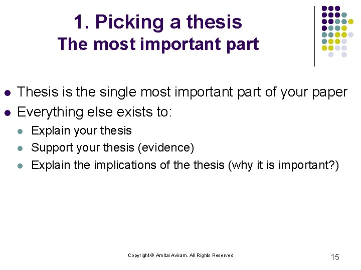 1. Picking a thesis The most important part l l Thesis is the single