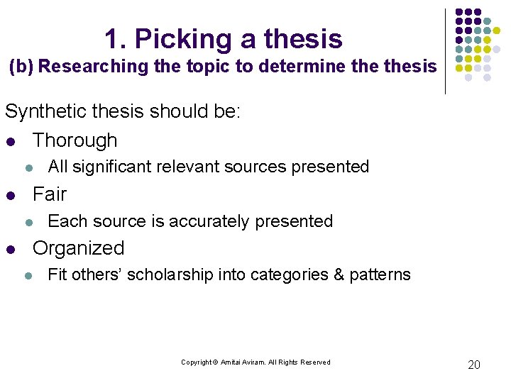 1. Picking a thesis (b) Researching the topic to determine thesis Synthetic thesis should