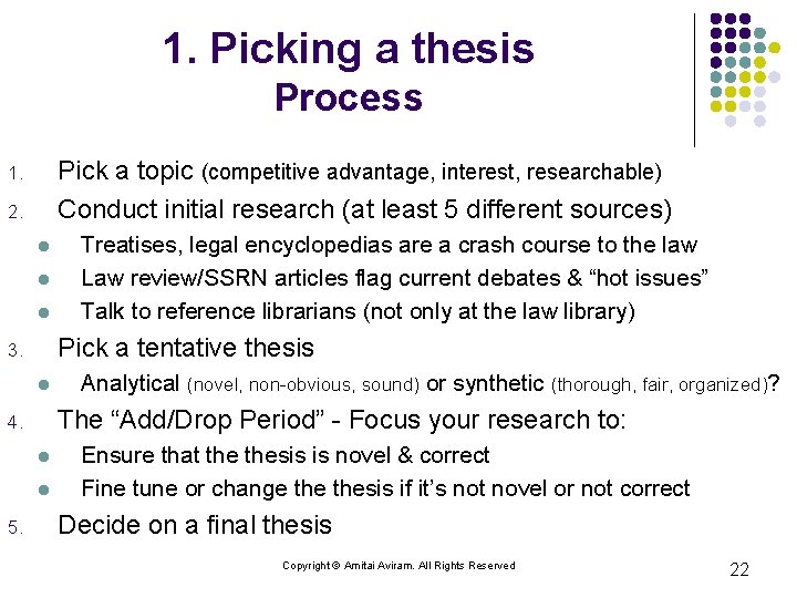 1. Picking a thesis Process Pick a topic (competitive advantage, interest, researchable) Conduct initial