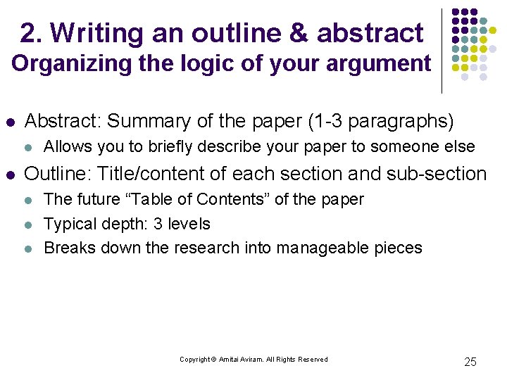 2. Writing an outline & abstract Organizing the logic of your argument l Abstract: