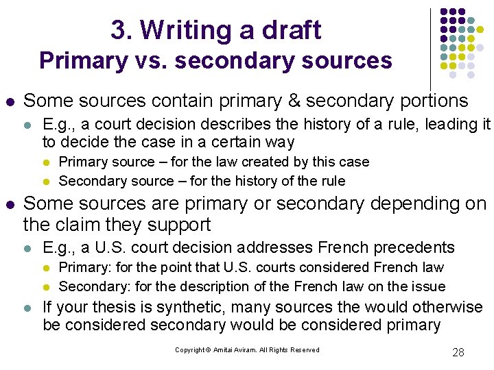 3. Writing a draft Primary vs. secondary sources l Some sources contain primary &