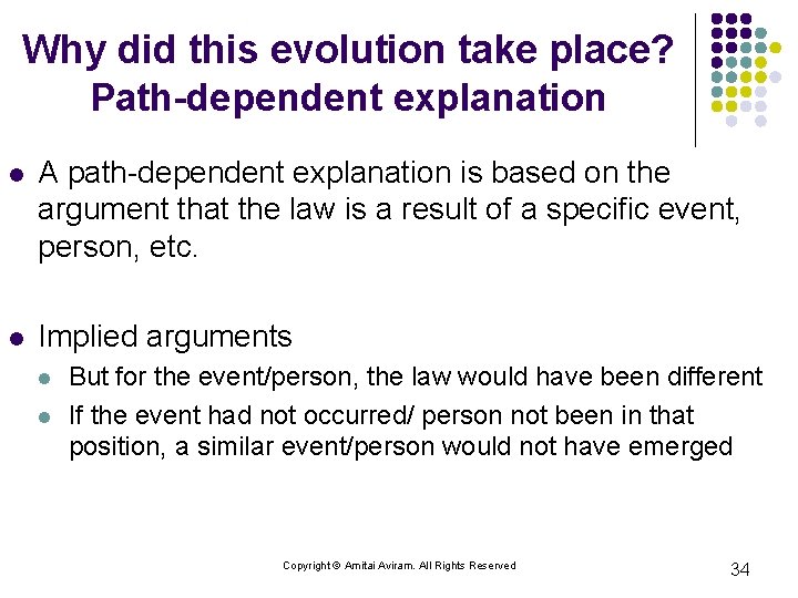 Why did this evolution take place? Path-dependent explanation l A path-dependent explanation is based