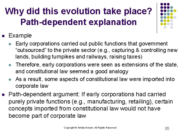 Why did this evolution take place? Path-dependent explanation l Example l l Early corporations