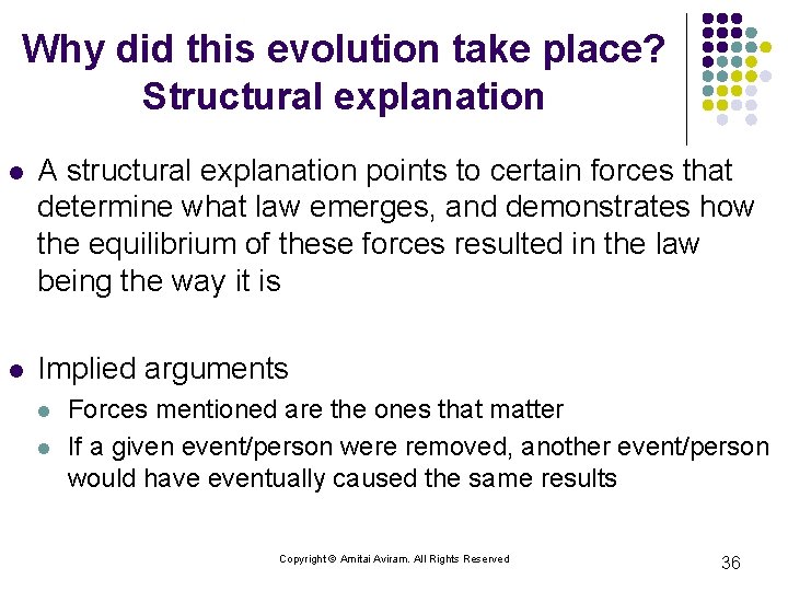 Why did this evolution take place? Structural explanation l A structural explanation points to