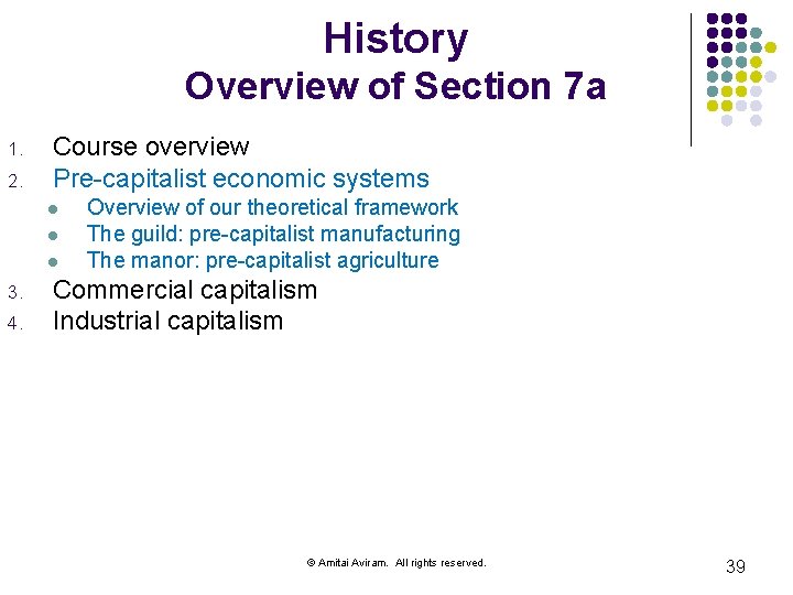 History Overview of Section 7 a 1. 2. Course overview Pre-capitalist economic systems l