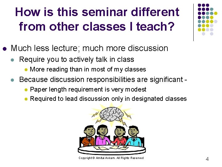 How is this seminar different from other classes I teach? l Much less lecture;