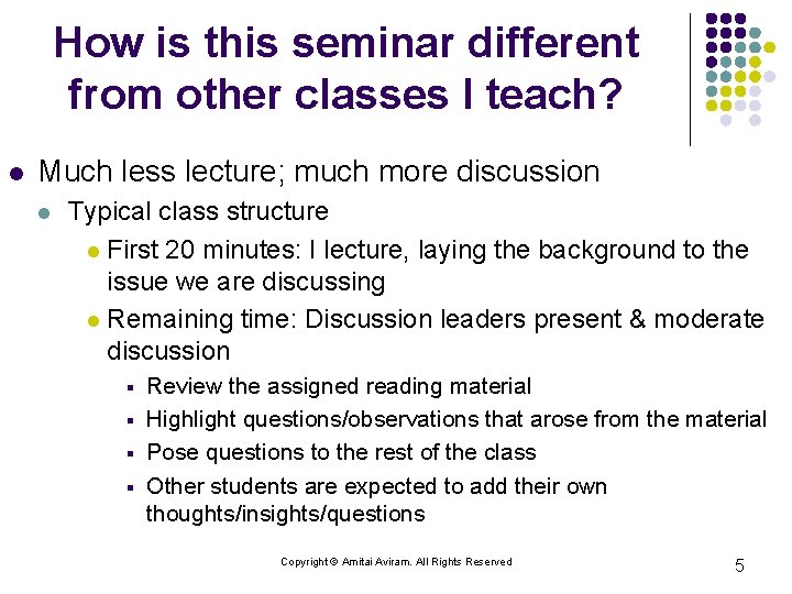 How is this seminar different from other classes I teach? l Much less lecture;