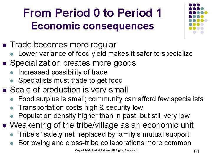 From Period 0 to Period 1 Economic consequences l Trade becomes more regular l