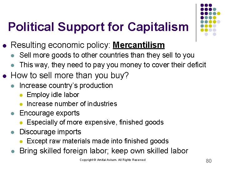 Political Support for Capitalism l Resulting economic policy: Mercantilism l l l Sell more