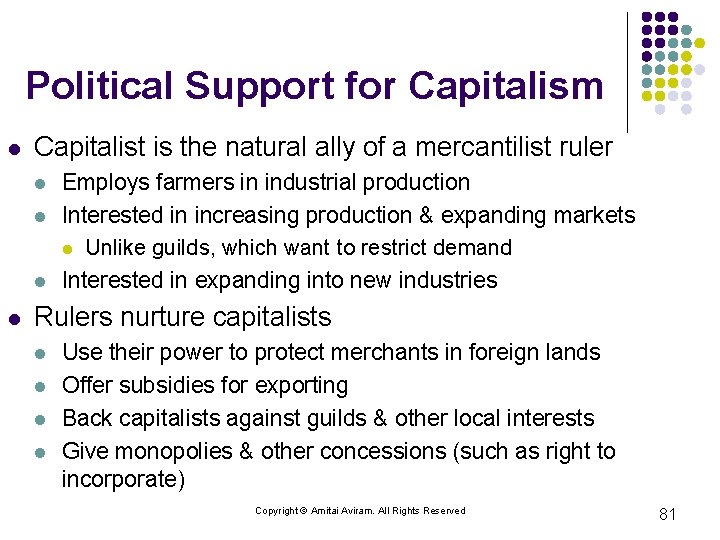 Political Support for Capitalism l Capitalist is the natural ally of a mercantilist ruler