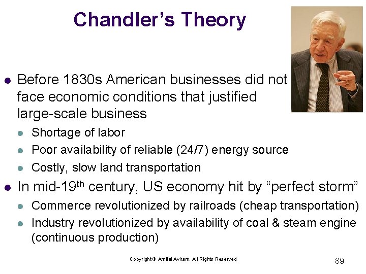 Chandler’s Theory l Before 1830 s American businesses did not face economic conditions that