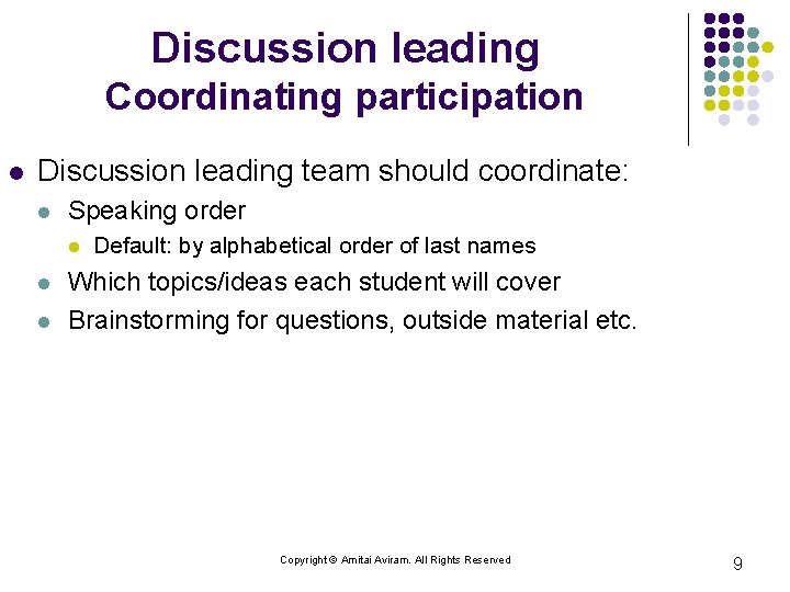 Discussion leading Coordinating participation l Discussion leading team should coordinate: l Speaking order l