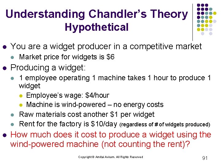 Understanding Chandler’s Theory Hypothetical l You are a widget producer in a competitive market