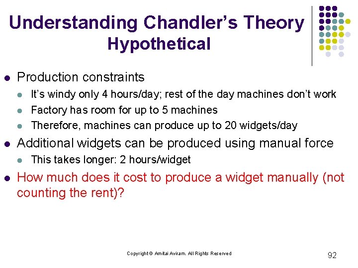 Understanding Chandler’s Theory Hypothetical l Production constraints l l Additional widgets can be produced