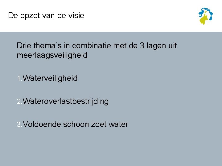 De opzet van de visie Drie thema’s in combinatie met de 3 lagen uit