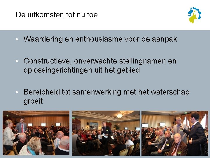 De uitkomsten tot nu toe • Waardering en enthousiasme voor de aanpak • Constructieve,