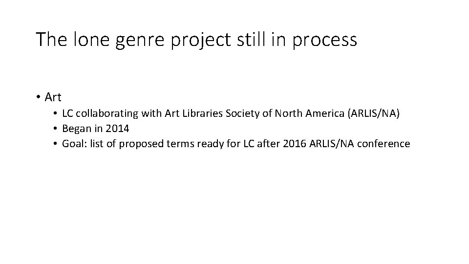 The lone genre project still in process • Art • LC collaborating with Art