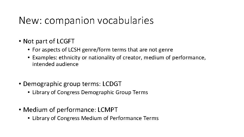 New: companion vocabularies • Not part of LCGFT • For aspects of LCSH genre/form