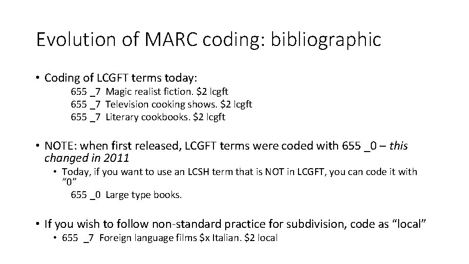 Evolution of MARC coding: bibliographic • Coding of LCGFT terms today: 655 _7 Magic