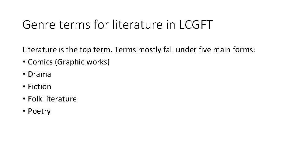Genre terms for literature in LCGFT Literature is the top term. Terms mostly fall
