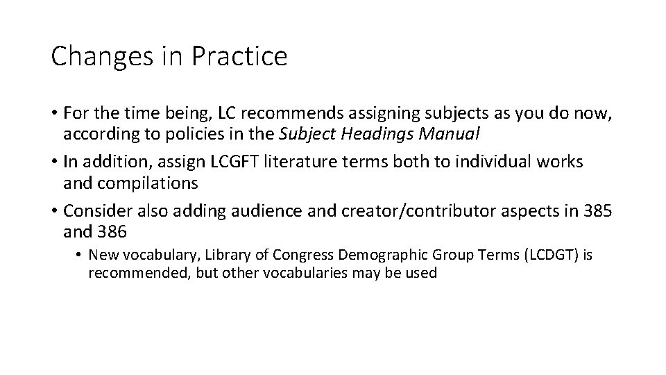 Changes in Practice • For the time being, LC recommends assigning subjects as you