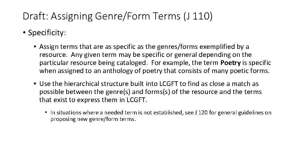 Draft: Assigning Genre/Form Terms (J 110) • Specificity: • Assign terms that are as