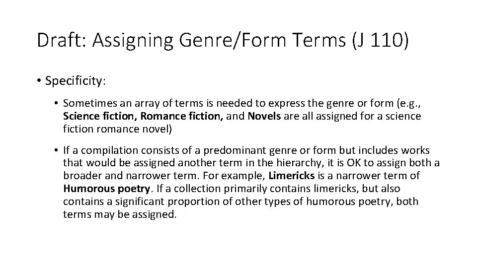 Draft: Assigning Genre/Form Terms (J 110) • Specificity: • Sometimes an array of terms