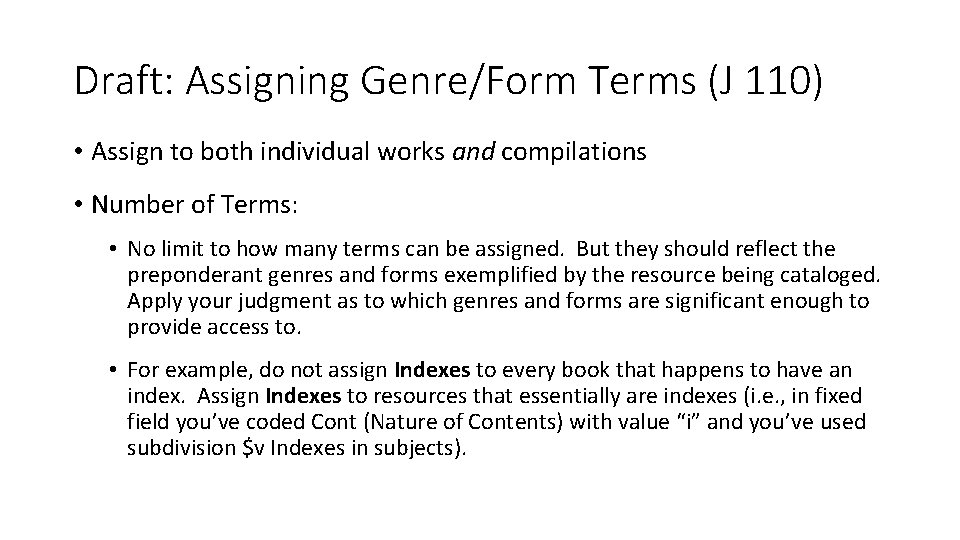 Draft: Assigning Genre/Form Terms (J 110) • Assign to both individual works and compilations