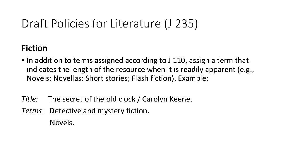 Draft Policies for Literature (J 235) Fiction • In addition to terms assigned according