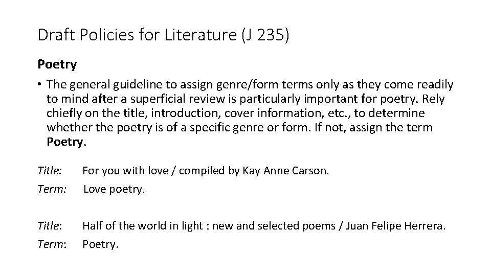 Draft Policies for Literature (J 235) Poetry • The general guideline to assign genre/form