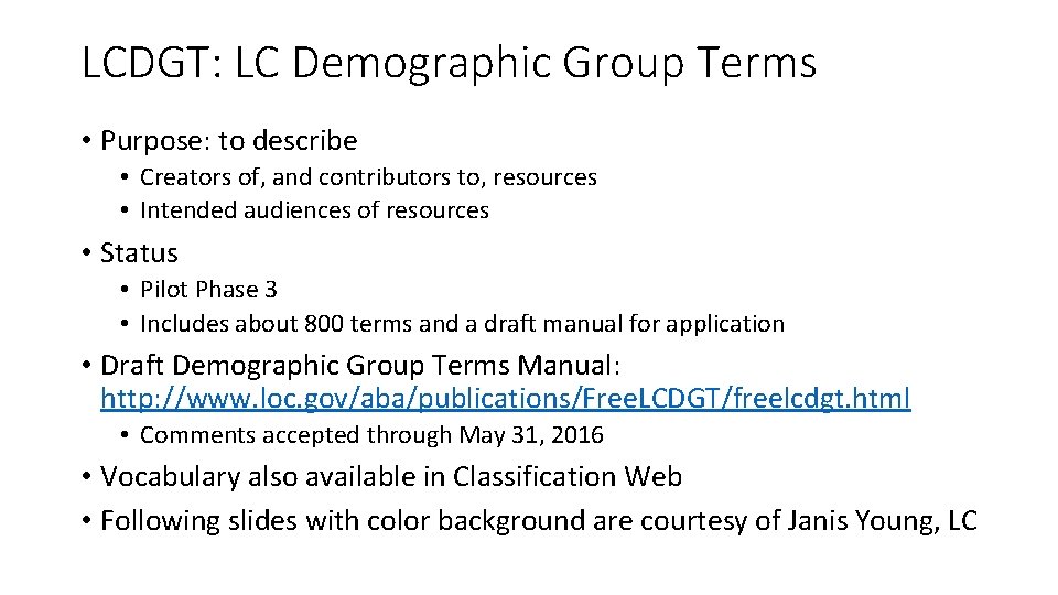 LCDGT: LC Demographic Group Terms • Purpose: to describe • Creators of, and contributors