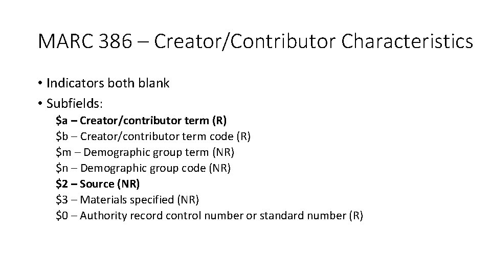 MARC 386 – Creator/Contributor Characteristics • Indicators both blank • Subfields: $a – Creator/contributor