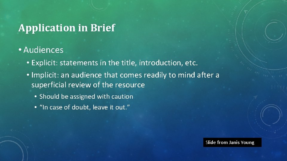 Application in Brief • Audiences • Explicit: statements in the title, introduction, etc. •