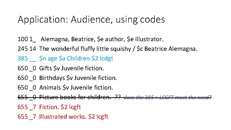 Application: Audience, using codes 100 1_ 245 14 385 __ 650 _0 655 _7