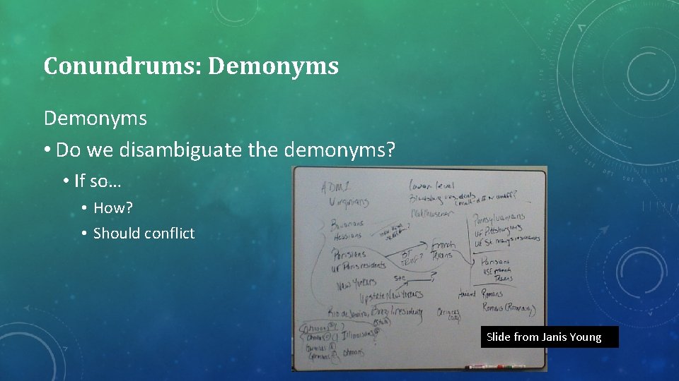Conundrums: Demonyms • Do we disambiguate the demonyms? • If so… • How? •
