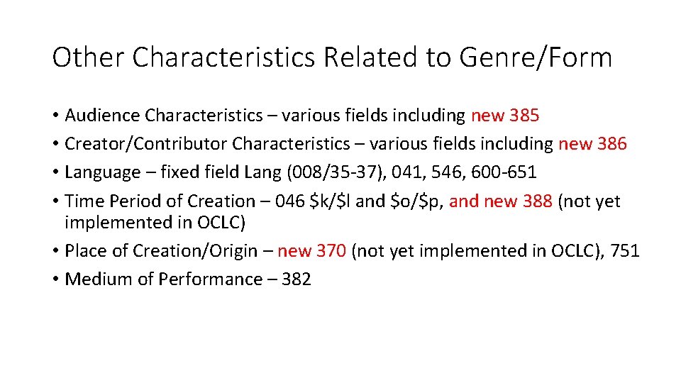 Other Characteristics Related to Genre/Form • Audience Characteristics – various fields including new 385