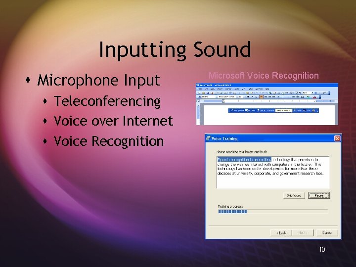 Inputting Sound s Microphone Input Microsoft Voice Recognition s Teleconferencing s Voice over Internet