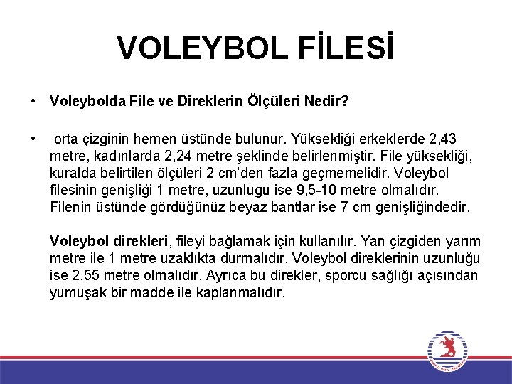 VOLEYBOL FİLESİ • Voleybolda File ve Direklerin Ölçüleri Nedir? • orta çizginin hemen üstünde