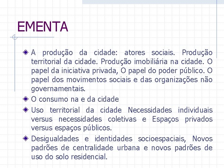 EMENTA A produção da cidade: atores sociais. Produção territorial da cidade. Produção imobiliária na