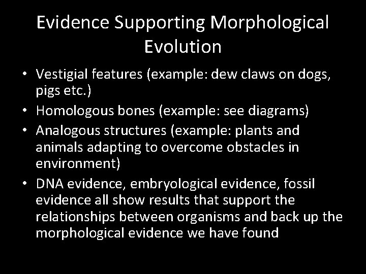 Evidence Supporting Morphological Evolution • Vestigial features (example: dew claws on dogs, pigs etc.
