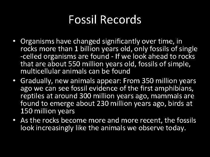 Fossil Records • Organisms have changed significantly over time, in rocks more than 1