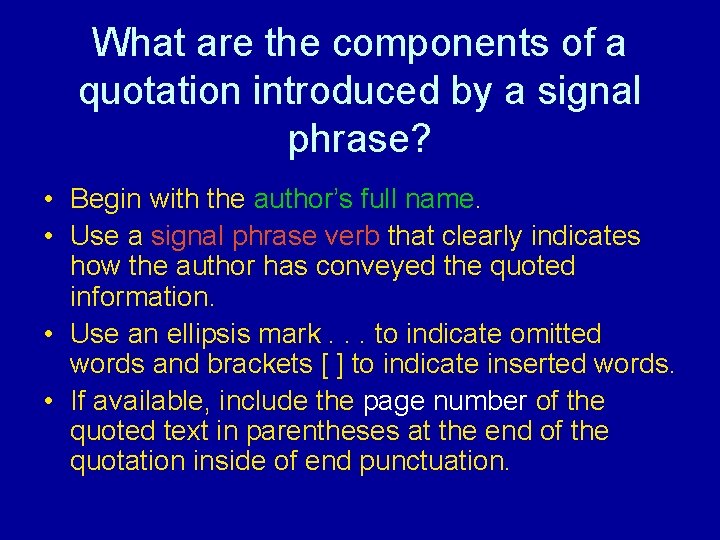 What are the components of a quotation introduced by a signal phrase? • Begin