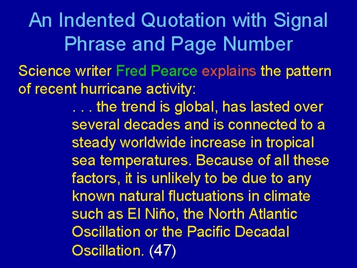 An Indented Quotation with Signal Phrase and Page Number Science writer Fred Pearce explains