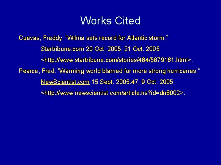 Works Cited Cuevas, Freddy. “Wilma sets record for Atlantic storm. ” Startribune. com 20