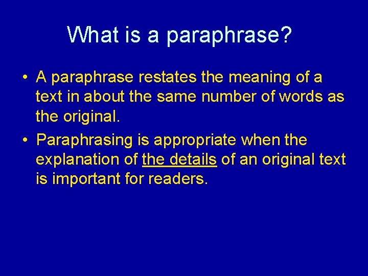 What is a paraphrase? • A paraphrase restates the meaning of a text in