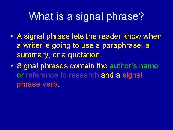 What is a signal phrase? • A signal phrase lets the reader know when