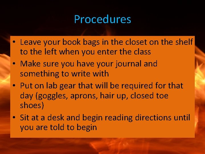 Procedures • Leave your book bags in the closet on the shelf to the